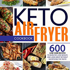 [Download] PDF 💖 Keto Air Fryer Cookbook: 600 Low Carb Recipes To Burn Fat, Lose Wei