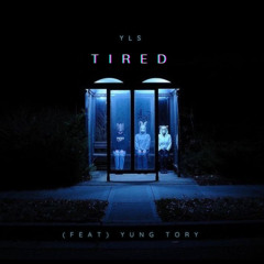 YLS. Tired (feat. Yung Tory