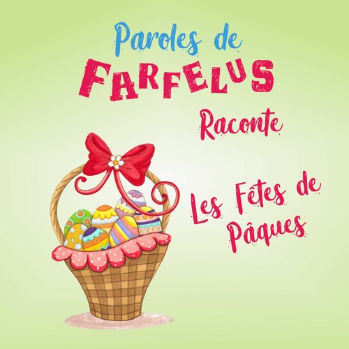 Histoire LES FÊTES DE PÂQUES par Paroles de Farfelus