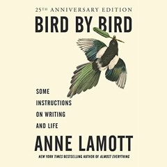 Read online Bird by Bird: Some Instructions on Writing and Life by  Anne Lamott,Anne Lamott,Random H