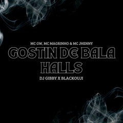 MTG GOSTIN DE BALA HALLS - DJ GIBBY, BLACKOUJI