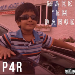 P4R - Make ‘Em Dance