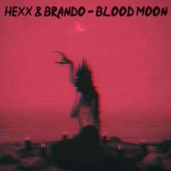 BRANDO & HEXX - BLOOD MOON [FREE DL]