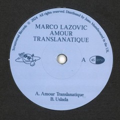 Marco Lazovic -  Amour Translanatique 7'' [SCRU006]
