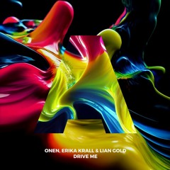 Onen, Erika Krall & Lian Gold - Drive Me (Original Mix)