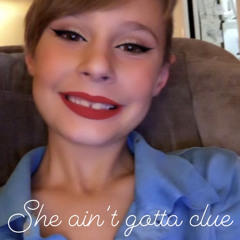 She ain't gotta clue (feat. Theodore Verwey, Emily Galvan, Kanye West, G2Fruity)