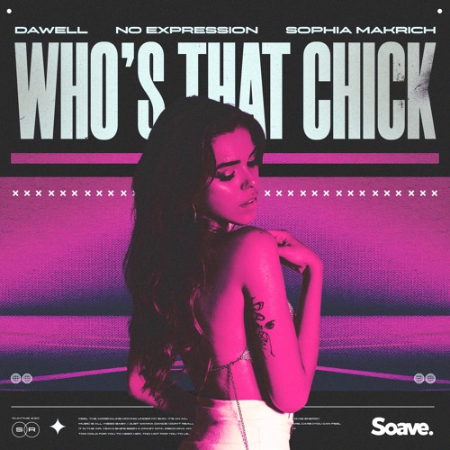 Dawell & No ExpressioN - Who's That Chick (ft. Sophia Makrich)