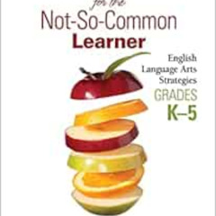[View] PDF 💚 Common Core for the Not-So-Common Learner, Grades K-5: English Language