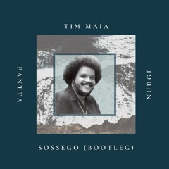 Tim Maia - Sossego (Pantta, Nudge Bootleg)