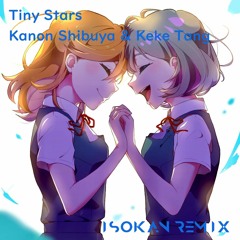 澁谷かのん (CV.伊達さゆり), 唐 可可 (CV.Liyuu) - Tiny Stars (ISOKAN Remix)