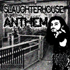 Slaughterhouse Anthem [FREE DL]
