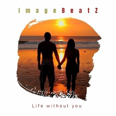 ImageBeatZ - Life Without You