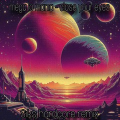 ***free download*** MEGA LO MANIA - CLOSE YOUR EYES ( UK HARDCORE REMIX)