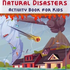 [READ] [KINDLE PDF EBOOK EPUB] Natural Disasters Activity Book for Kids: Creative Gam