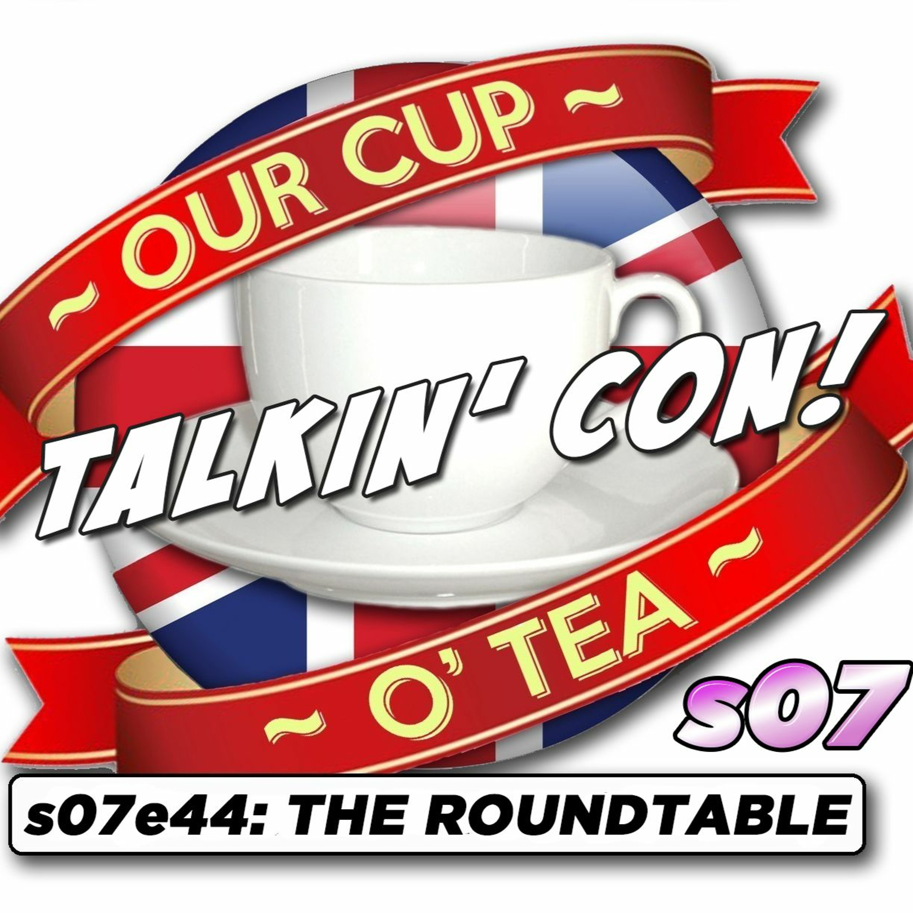 Talkin' Con: A Cup O' Tea with An Englishman In San Diego s07e44 The Roundtable episode artwork