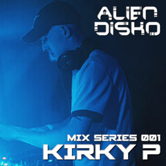 Alien Disko Guest Mix Series 001 - Kirky P
