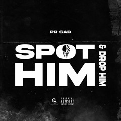 (67) PR SAD - Spot Him & Drop Him