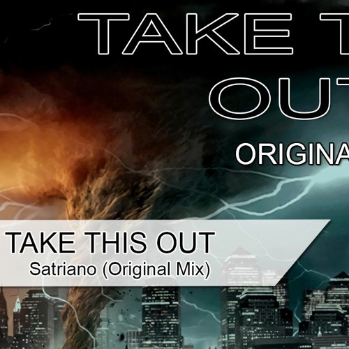 Satriano - Take This Out (Original Mix)