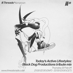 Today's Active Lifestyles: Black Dog Productions tribute mix (*Kemptown) - 22-Feb-24