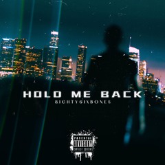 Hold Me Back - 8ighty6ixBones