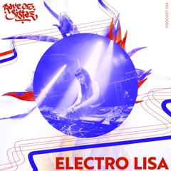 RAVE on sistaz podcast 004 - ELECTRO LISA