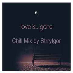 Slander - Love Is Gone (Chill Remix by StarryIgor)