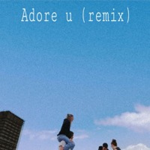 Adore U (remix)