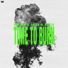 MATTN X Jaxx & Vega - Time To Burn