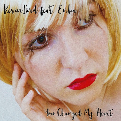 You Changed My Heart (feat Enlia)