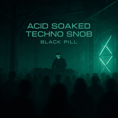 Acid Soaked Techno Snob