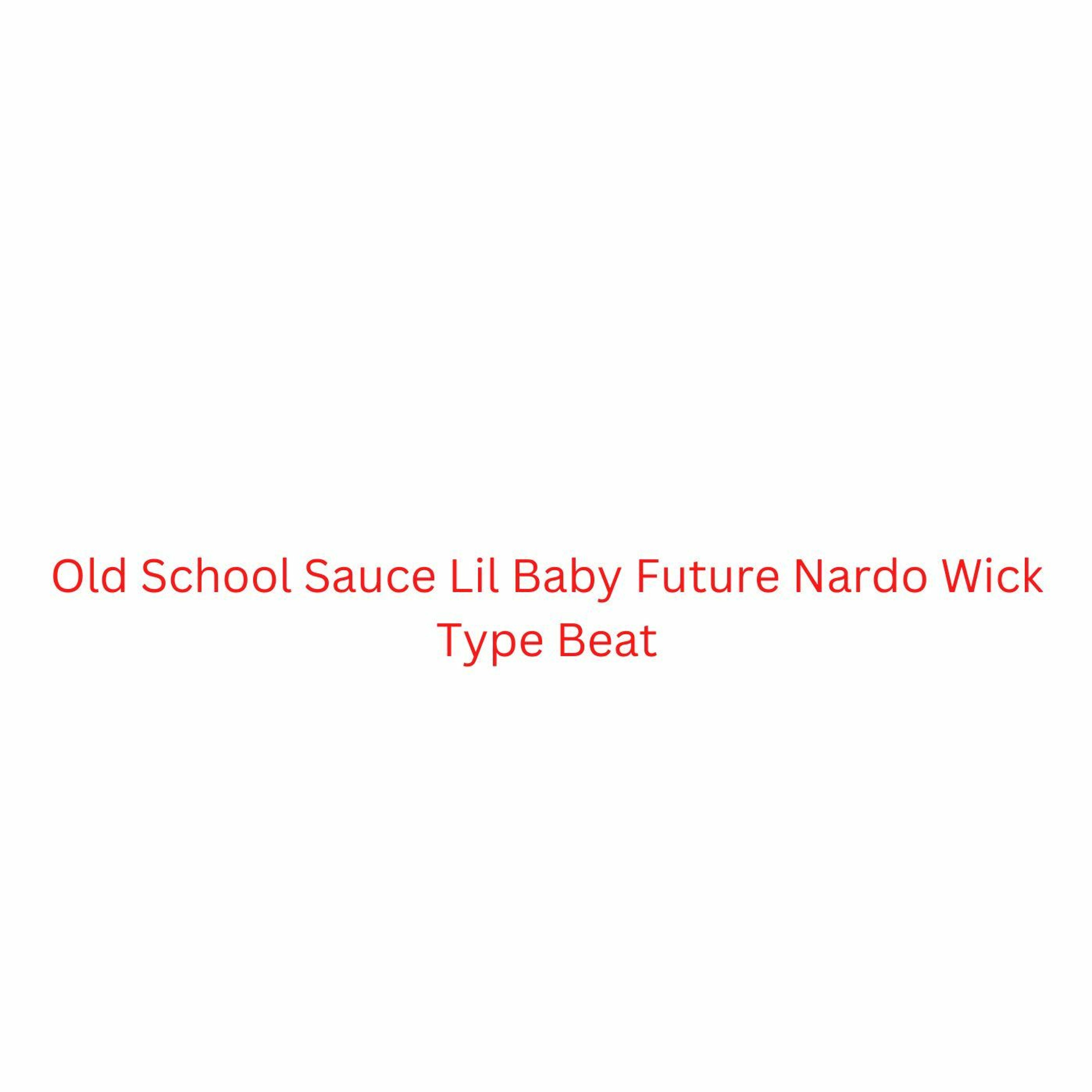Old School Sauce - Lil Baby x Future x Nardo Wick Type Beat episode artwork