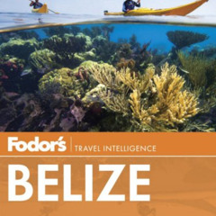 GET PDF 📂 Fodor's Belize: with a Side Trip to Guatemala (Travel Guide) by  Lan Slude