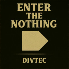 Divtec - Enter the Nothing