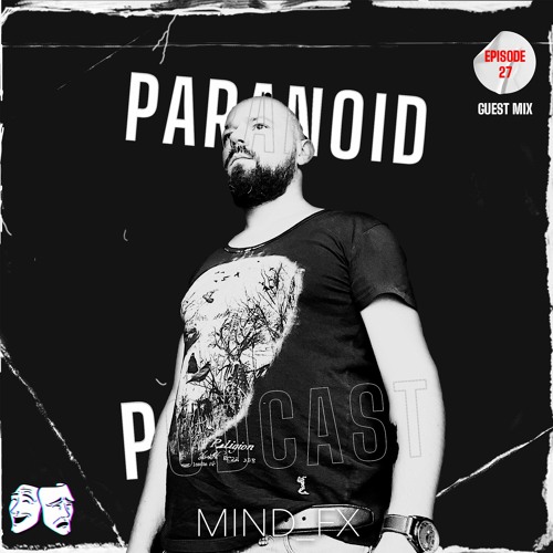 Paranoid [Podcast - Guest mix #27] mind_fx