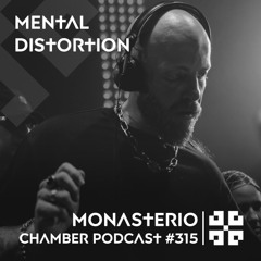 Monasterio Chamber Podcast #315 MENTAL DISTORTION
