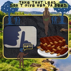 Lead don’t give her, ya seed