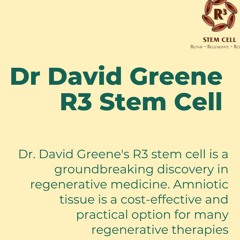 The Benefits Of Amniotic Tissue Dr David Greene's R3 Stem Cell