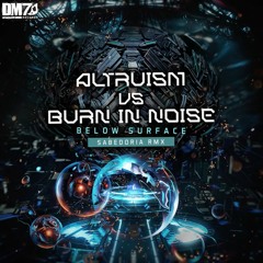 Altruism & Burn In Noise - Below Surface (Sabedoria RMX) *** DM7 RECORDS