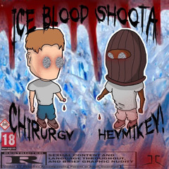 HEYMIKEY - ICE BLOOD SHOOTA [CHIRURGY] #juiced ART. JEY CHRIS (DGTAL)