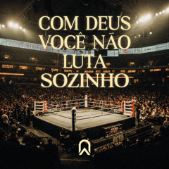 Com Deus você não luta sozinho | Pr. Ariel de Góes