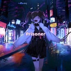 Nightcore - Prisoner