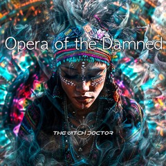 The Witch Doctor - Opera Of The Damned (Original Mix)