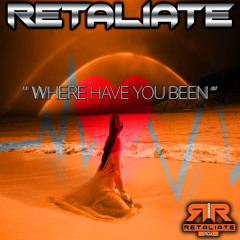 Retaliate - Where Have You Been (Bounce Mix)