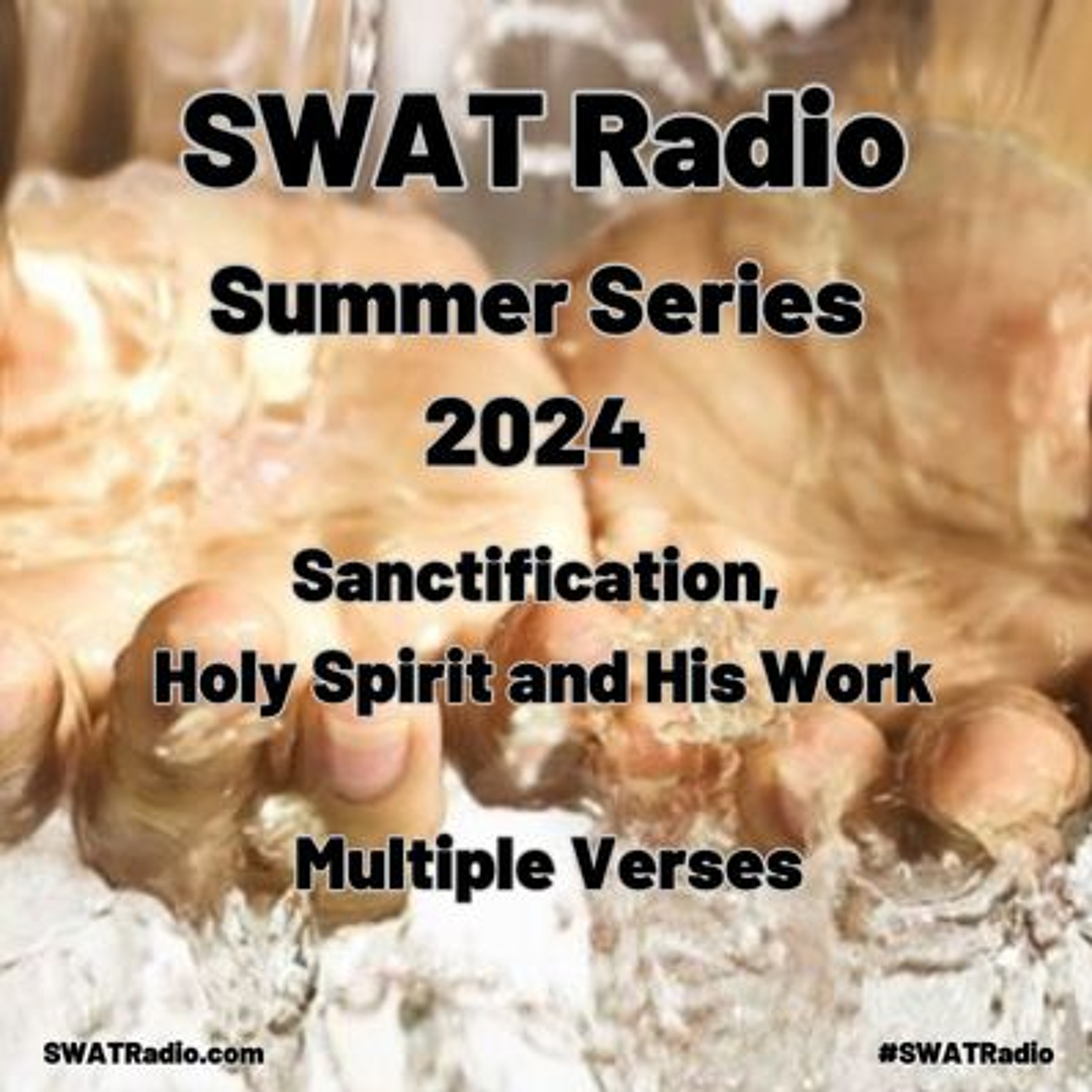 SWAT - 07-24 - Summer 2024 - Sanctification - Holy Spirit and His work