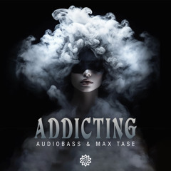 Audiobass & Max Tase - Addicting (FREEDOWNLOAD)