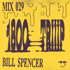1800 triiip - Bill Spencer - Mix 029