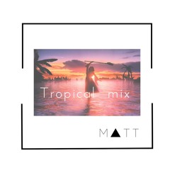 M▲TT - Tropical Mix ~夏~