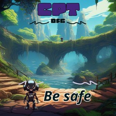 Be safe - OFG (Only For Gamers album) - CPT