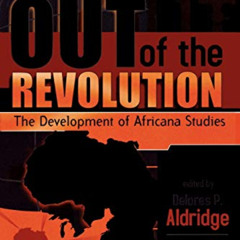 [Read] EPUB 📄 Out of the Revolution: The Development of Africana Studies by  Delores