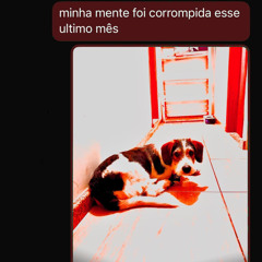minha mente foi corrompida esse último mês